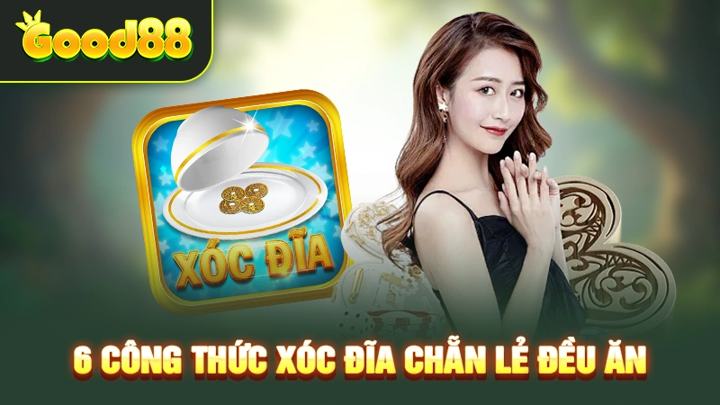 6 công thức xóc đĩa chẵn lẻ đều ăn 