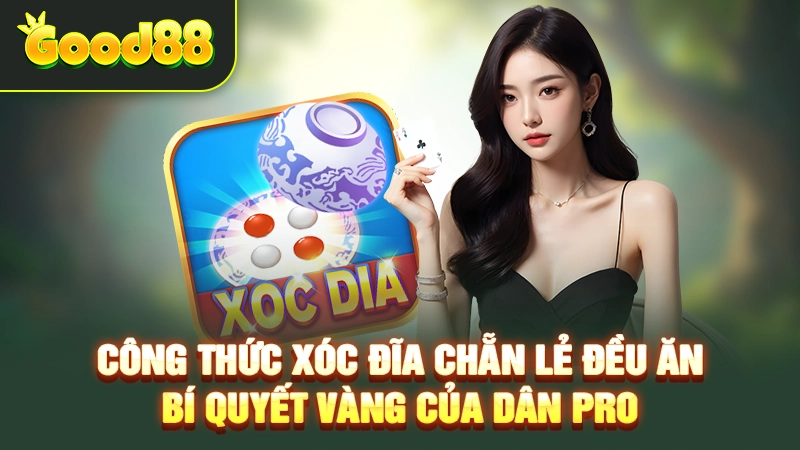 Công Thức Xóc Đĩa Chẵn Lẻ Đều Ăn – Bí Quyết Vàng Của Dân Pro