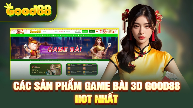 Các sản phẩm game bài 3D Good88 hot nhất