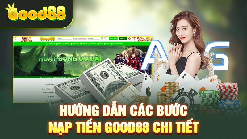 Hướng dẫn các bước nạp tiền Good88 chi tiết