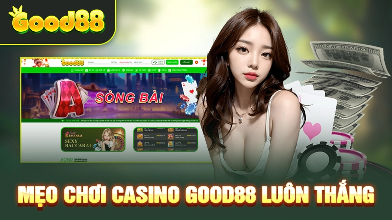 Mẹo chơi casino Good88 luôn thắng