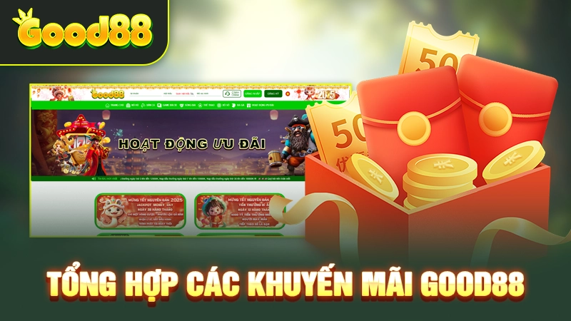 Tổng hợp các khuyến mãi Good88